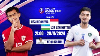 🔴Trực tiếp bóng đá hôm nay: U23 Indonesia - U23 Uzbekistan | Bán kết AFC U23 Asian Cup Qatar 2024