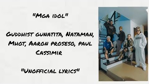 Guddhist " MGA IDOL "Nateman , Paul Cassimir, Aaron Proseso & Mhot (unofficial Lyrics )