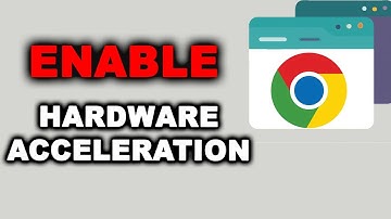 How to Enable Hardware Acceleration for Video in Google Chrome
