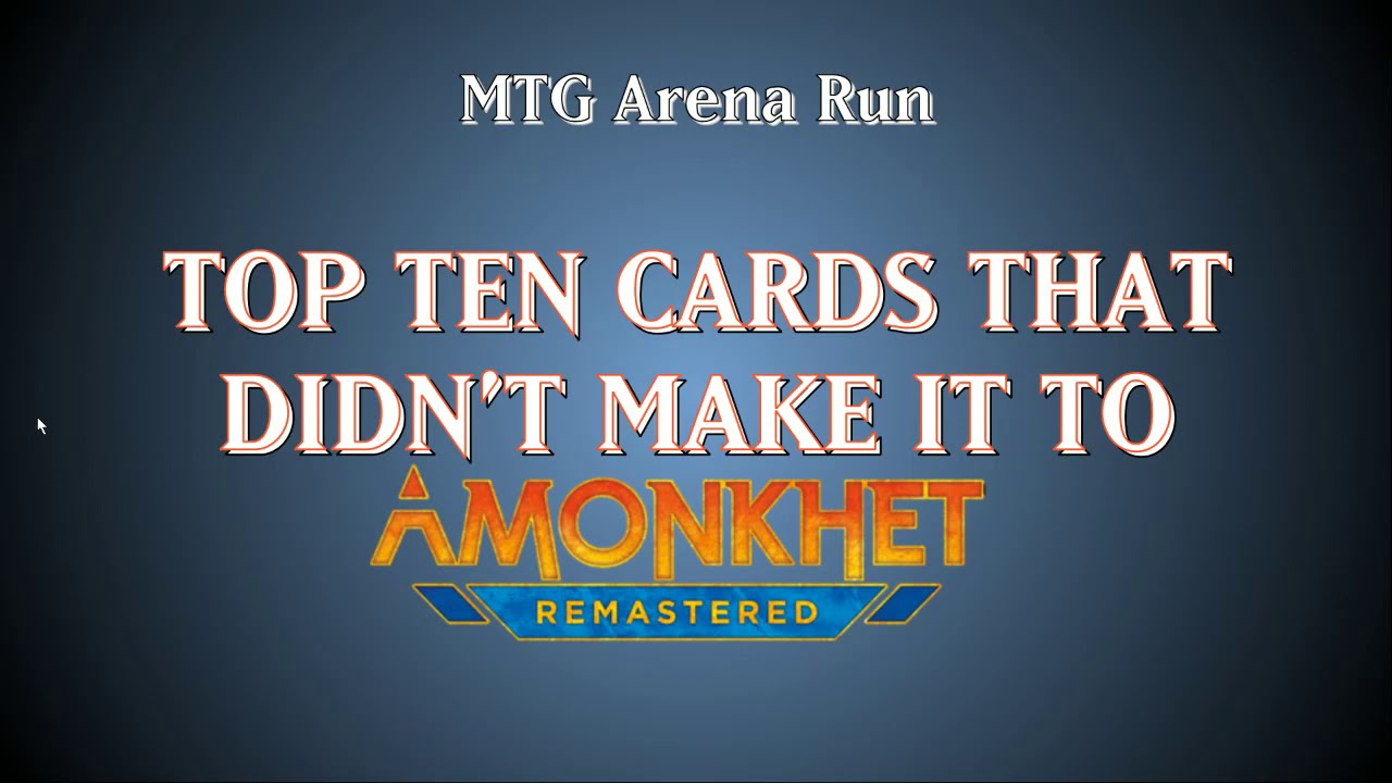 MTG Arena Run's Top Ten Cards That Didn't Make It To Amonkhet Remastered