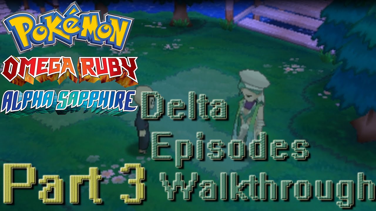 Delta Episodes Part 3 ORAS YouTube