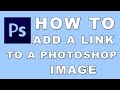 PHOTOSHOP: EP 1 - Adding A Link In Photoshop