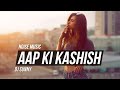 Aap Ki Kashish Emraan Hashmi Remix DJ Sunny Aap Ki Kashish Emraan Hashmi Remix DJ Sunny