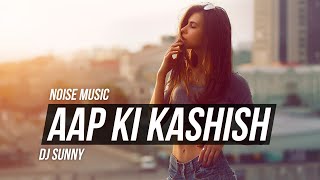 Aap Ki Kashish | Emraan Hashmi | Remix | DJ Sunny