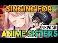 Singing For VRChat Anime Sisters - Imouto Songs