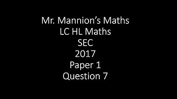 SEC 2017 Leaving Cert Higher Level Maths Paper 1 Question 7