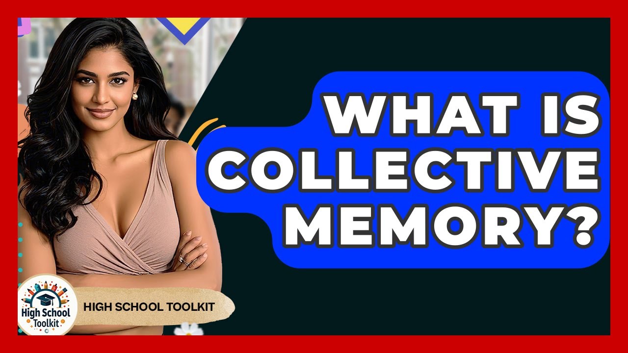 What Is Collective Memory? - High School Toolkit