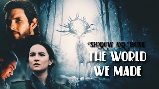 Shadow and Bone // The World We Made