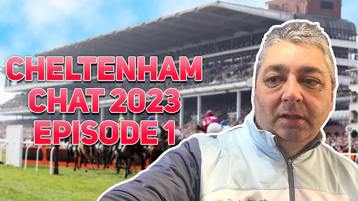 Cheltenham Chat 2023 Episode 1