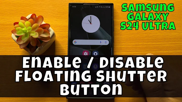 How To Enable / Disable Floating Shutter Button On Samsung Galaxy S24 Ultra