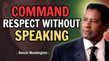 How to Command Respect Without Speaking - Denzel Washington Motivational Speech