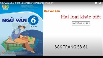 NGỮ VĂN 6 BÀI 8 KẾT NỐI:VĂN BẢN: HAI LOẠI KHÁC BIỆT .