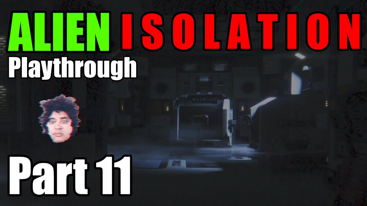 Isolation Ff Alien Isolation Playthrough: Robutts Dun Upris'n Again. - YouTube