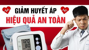 Bí quyết giảm huyết áp hiệu quả và an toàn ngay tại nhà | Dr Ngọc