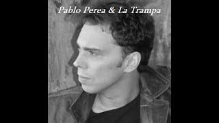 Pablo Perea &amp; La Trampa