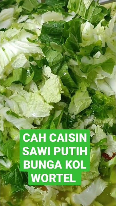 CAH CAISIN SAWI PUTIH BUNGA KOL WORTEL