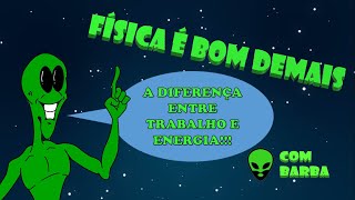 A diferença entre TRABALHO e ENERGIA!!!