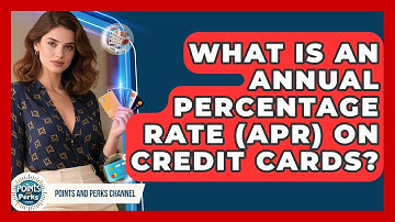 What Is An Annual Percentage Rate (APR) On Credit Cards? - Points and Perks Channel