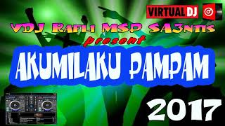 Download lagu Akimilaku PamPam 2017 | Virtual DJ | VDJ Rafli MSP SA3NTIS