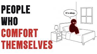 Psychology Of People Who Comfort Themselves