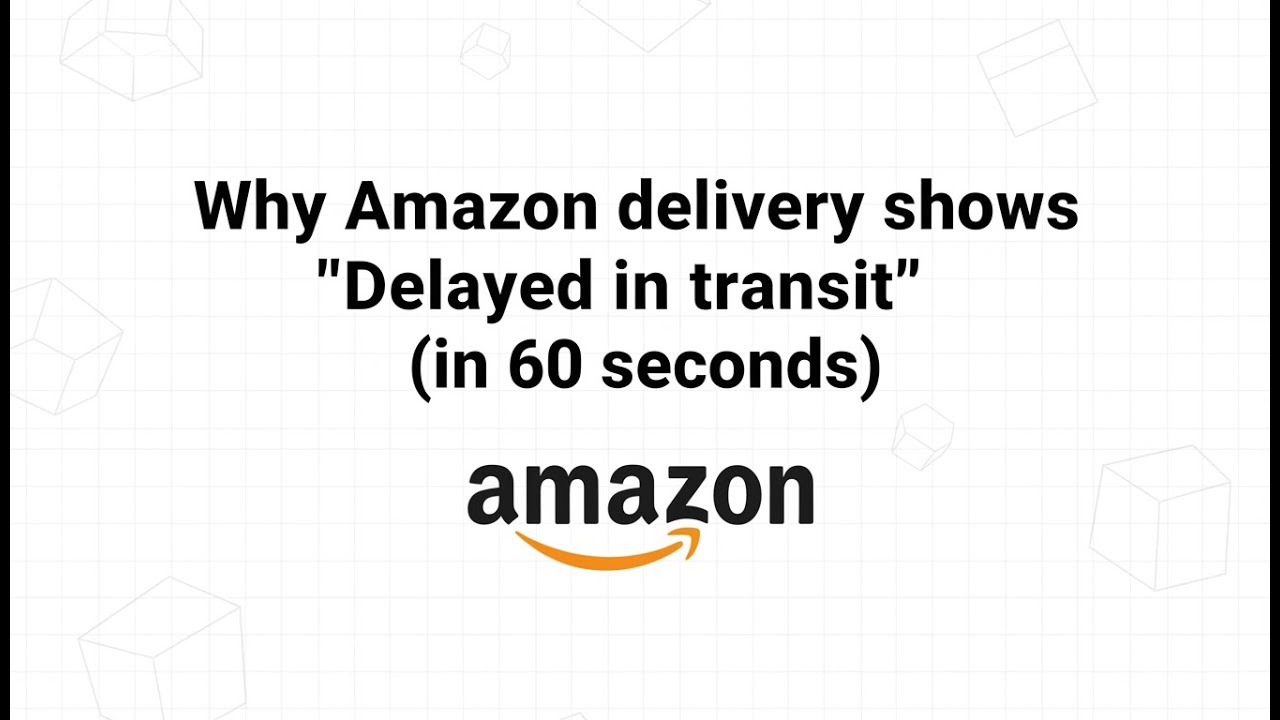 Why Amazon delivery shows "Delayed in transit" (in 60 seconds)