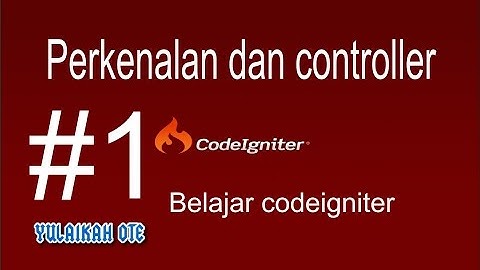 Belajar CodeIgniter - Perkenalan dan Controller (1)