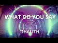 THALITH What Do You Say Official Visualizer THALITH What Do You Say Official Visualizer