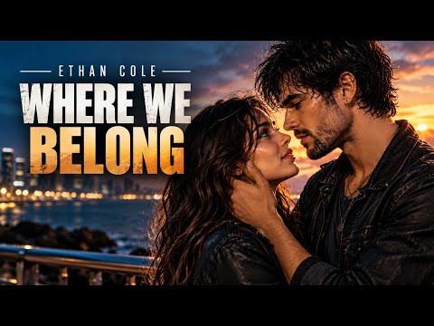 WHERE WE BELONG – Ethan Cole | Romantic 2000s Alternative Rock