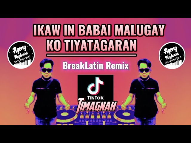 Dj Ikaw In Babai malugay ko Tiyatagaran ( Breaklatin Remix ) Viral Tiktok class=