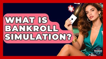 What Is Bankroll Simulation? - The Blackjack Blueprint