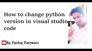 How To Change Python Version In Visual Studio Code | Hindi