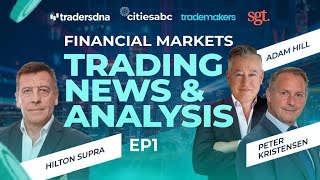 E1 - Financial Markets: Trading News & Analysis with Hilton Supra, Adam Hill & Peter Kristensen