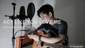 Act Like You Love Me - Shawn Mendes (COVER)
