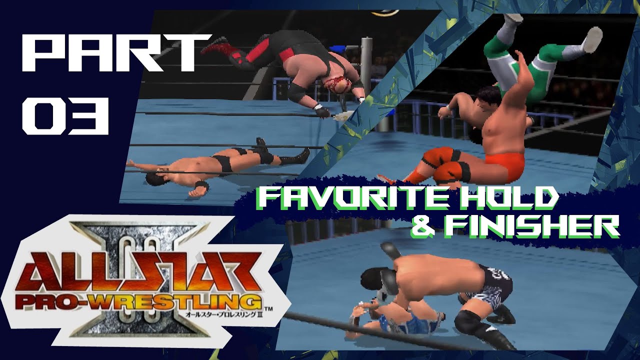 ALL STAR PRO WRESTLING 3 | FAVORITE HOLD & FINISHER | PART 3