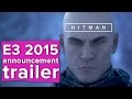 Hitman Reveal Trailer - E3 2015 Sony Conference  (no gameplay)