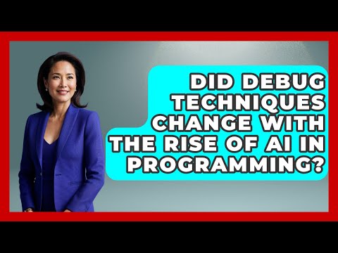 Did Debug Techniques Change With the Rise of AI in Programming? - Learn To Troubleshoot