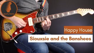 Happy House - Siouxsie and the Banshees (Guitar Cover)