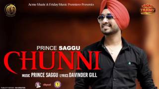 CHUNNI || Prince Saggu || Full Audio || Friday Music Premiere ||