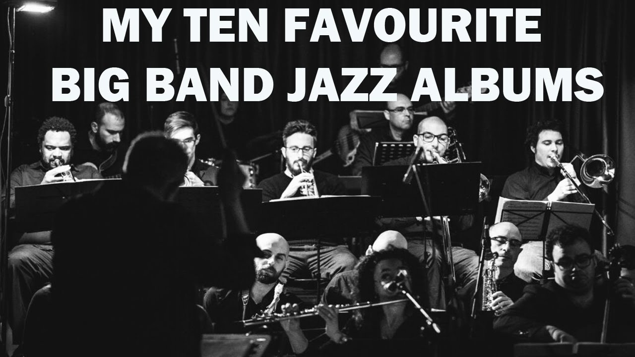 My TEN Favourite BIG BAND JAZZ Albums Ranked YouTube my-ten-favourite-big-band-jazz-albums-ranked-youtube