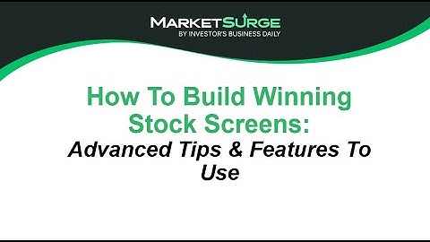 How To Build Winning Stock Screens: Advanced Tips & Features To Use