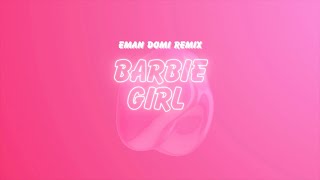 BARBIE GIRL (EMAN DOMI REMIX) [HOUSE REMIX]