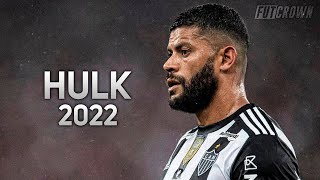 Hulk 2022 ● Atlético Mineiro ► Amazing Skills, Goals & Assists | HD