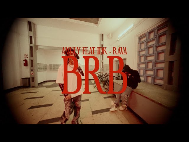 Amuly x IDK x RAVA - BRB (Official Video) class=