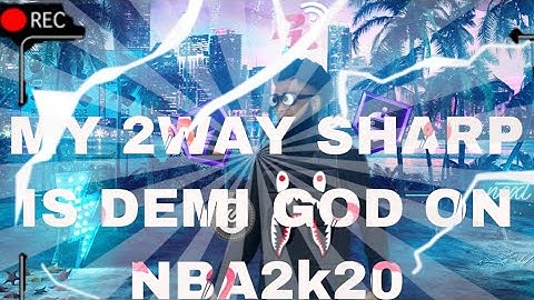 MY 2way sharp is demi GOD ON THE 2s on NBA2K20