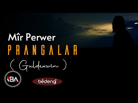 MÎR PERWER - PRANGALAR ( GULDEXWÎN ) 2021 [Official Music Video]