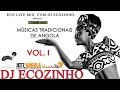 Msicas tradicionais folclrica  de angola voli 2017 mix  eco live mix com dj ecozinho