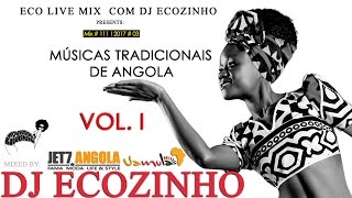 Músicas Tradicionais (folclórica ) de Angola Vol.I 2017 Mix - Eco Live Mix Com Dj Ecozinho