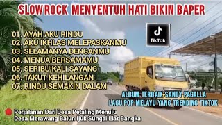 Slow Rock Menyentuh Hati playlist Lagu Terbaru 2025lagu Pop Melayu Terbaru Trending Bikin Baper