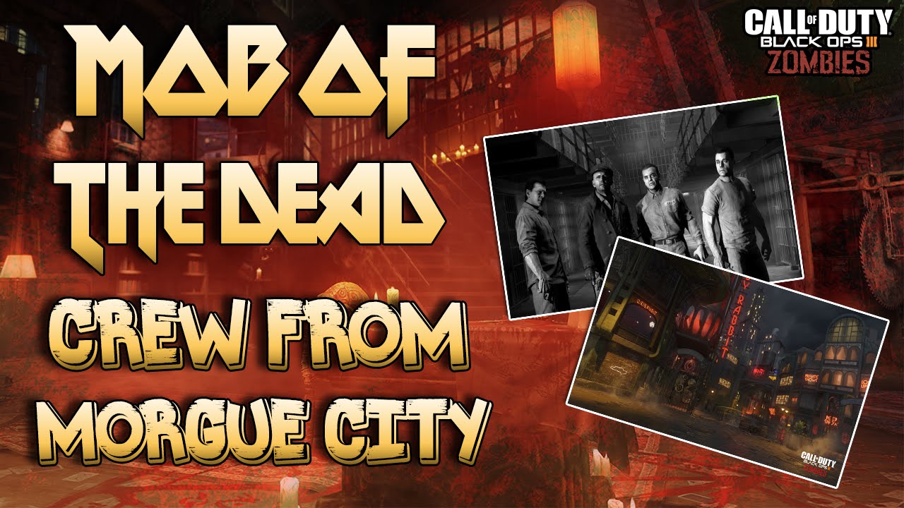 Mob Of The Dead Crew From Morgue City Call Of Duty Black Ops 3 Zombies Story Youtube