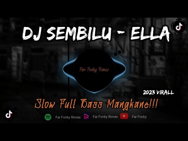 DJ SEMBILU - ELLA SLOW FULL BASS ||  ENAK DI DENGAR VIRAL 2023 - Far Fvnky X Zidan Fvnky class=